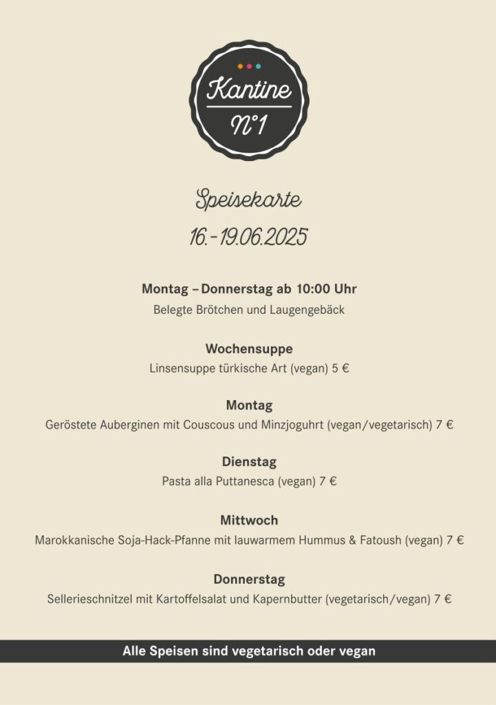 Geänderte Öffnungszeiten Liebe Gäste, während der Berliner Osterferien von Montag, den 14.04.2025 bis Freitag, den 25.04.2025 bleibt die Kantine N°1 geschlossen. Wir wünschen Euch ein schönes Osterfest!
